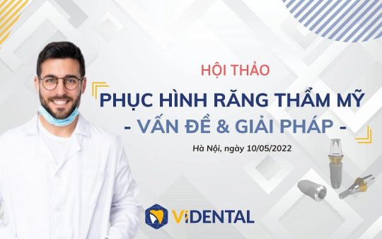 Hội thảo PHỤC HÌNH RĂNG THẨM MỸ NHỮNG VẤN ĐỀ & GIẢI PHÁP