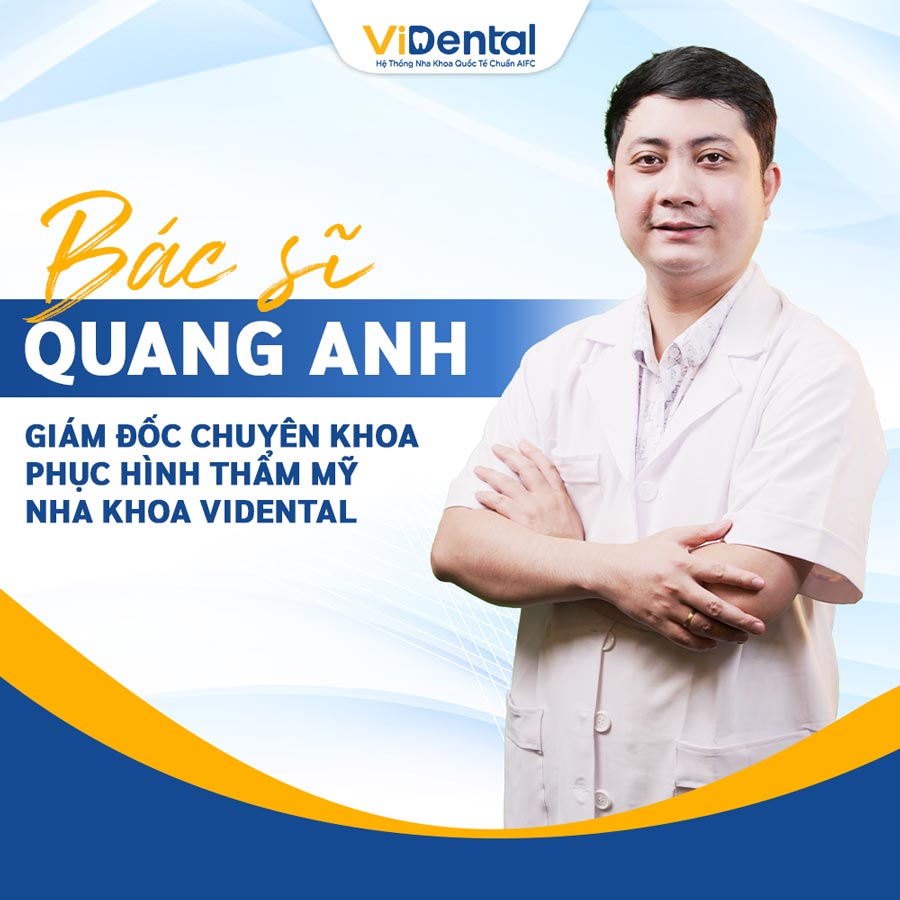 Bác sĩ Quang Anh - Giám đốc chuyên khoa phục hình thẩm mỹ Nha khoa ViDental
