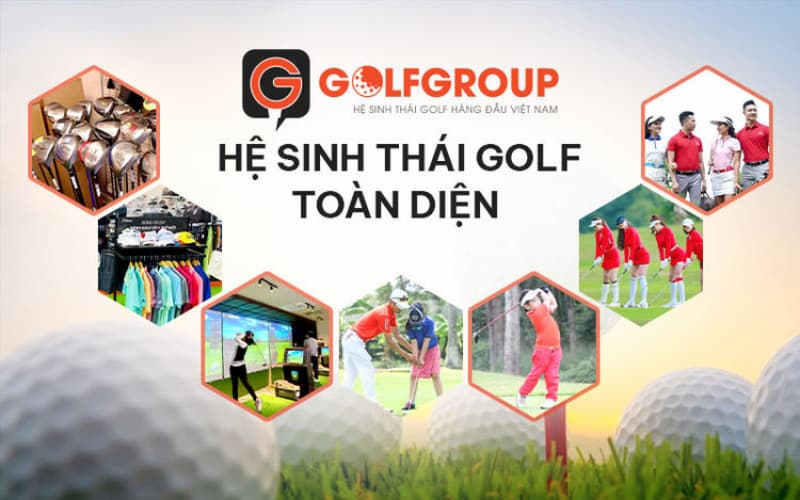 GolfGroup - Hệ sinh thái Golf toàn diện, hàng đầu tại Việt Nam hiện nay