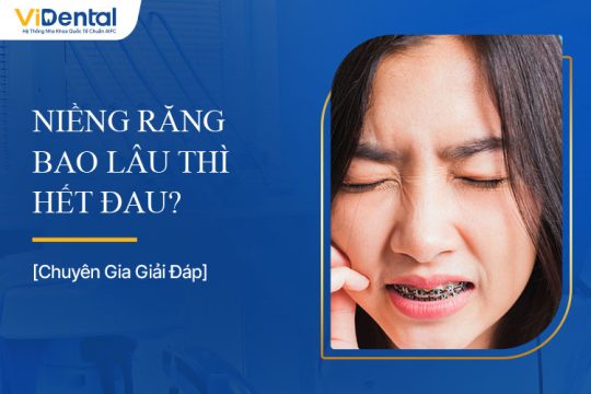 Chuyên Gia Giải Đáp Niềng Răng Bao Lâu Thì Hết Đau?