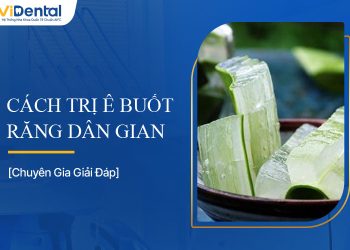 Chia Sẻ Các Cách Trị Ê Buốt Răng Dân Gian Hiệu Quả Tại Nhà