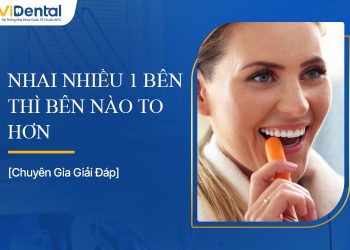 Nhai Nhiều 1 Bên Thì Bên Nào To Hơn? Nguyên Nhân, Giải Pháp