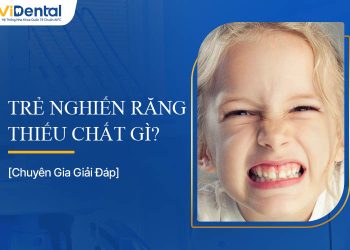 Trẻ Nghiến Răng Thiếu Chất Gì? Tìm Hiểu Nguyên Do, Cách Chữa