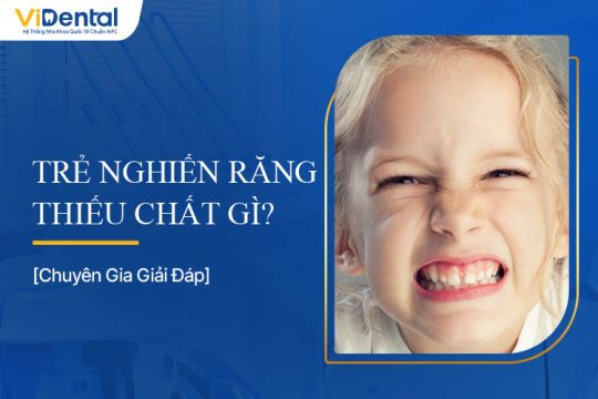 Trẻ Nghiến Răng Thiếu Chất Gì? Tìm Hiểu Nguyên Do, Cách Chữa