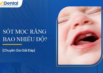 Sốt Mọc Răng Bao Nhiêu Độ? Tất Tần Tật Thông Tin Cho Mẹ